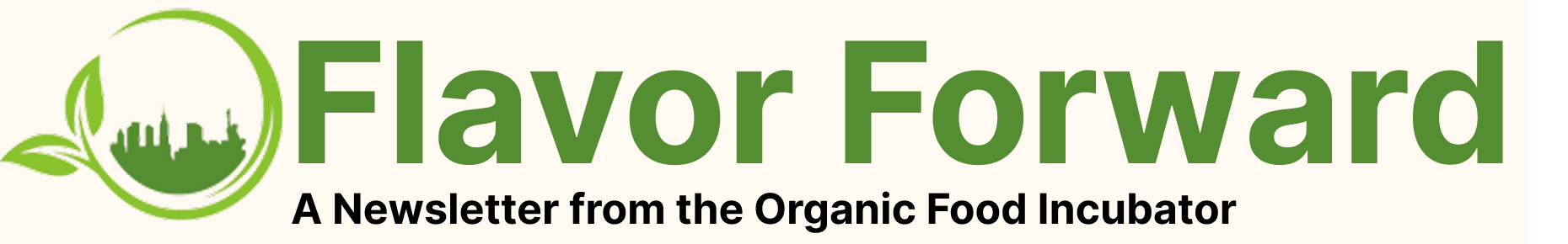 Flavor Forward from the Organic Food Incubator