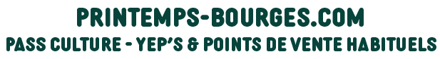 printemps-bourges.com & points de vente habituels - pass culture - yep's
