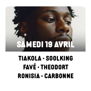 Samedi 19 avril : Tiakola - Soolking - Favé - Theodort - Ronisia - Carbonne