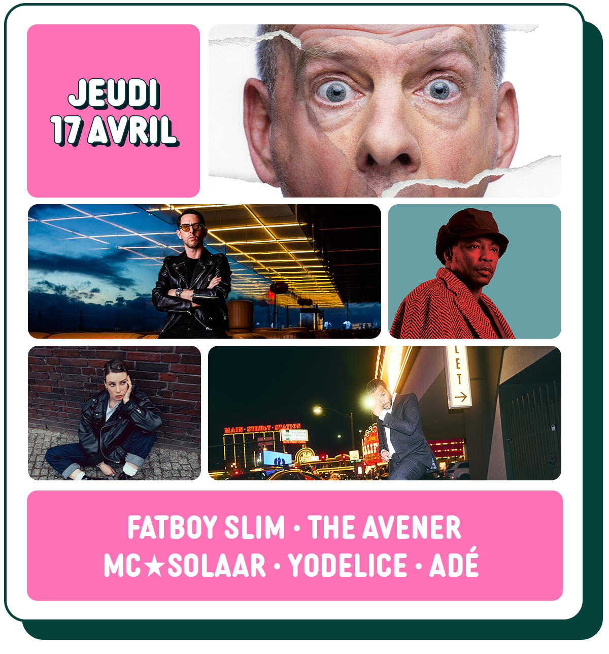 Jeudi 17 avril : Fatboy Slim - The Avener - MC SOLAAR - Yodelice - Adé