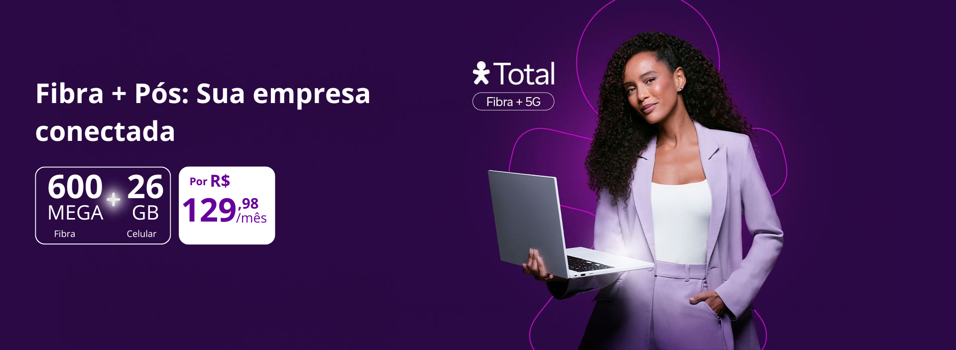 Fibra + Pós - Sua empresa conectada com Vivo Empresas
