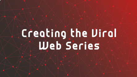 Creating the Viral Web Series