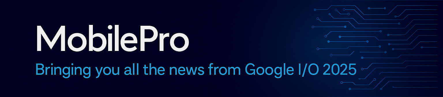 mobilepro-172-all-about-google-io-2025-material-3-expressive-adaptive-android-apps-openai-introduces-codex-and-more-img-0