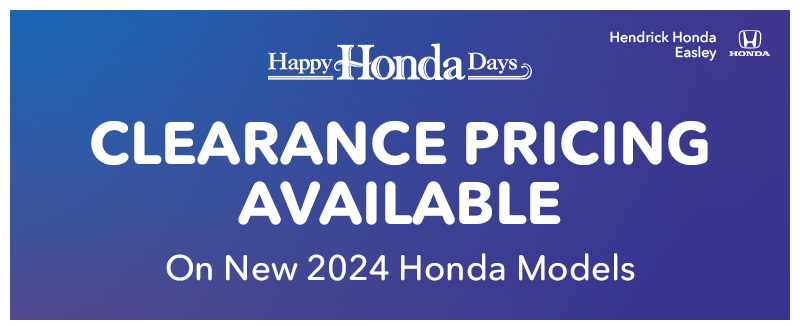 Happy Honda Days  Clearance Pricing Available on New 2024 Honda Models