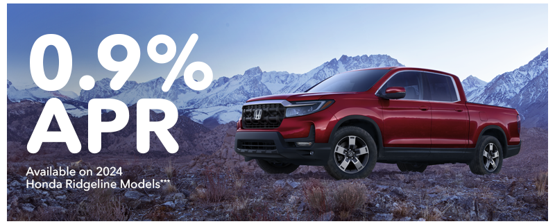 0.9% APR Available on 2024 Honda Ridgeline Models***