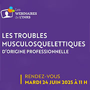Webinaire - Les troubles musculosquelettiques (TMS) d'origine professionnelle : actualisation de la démarche de prévention
