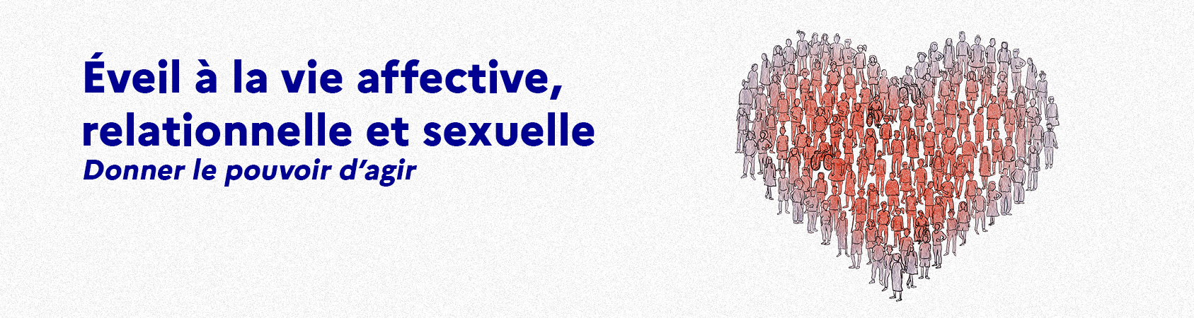 Visuel ÉVEIL À LA VIE AFFECTIVE, RELATIONNELLE ET SEXUELLE  DONNER LE POUVOIR D’AGIR