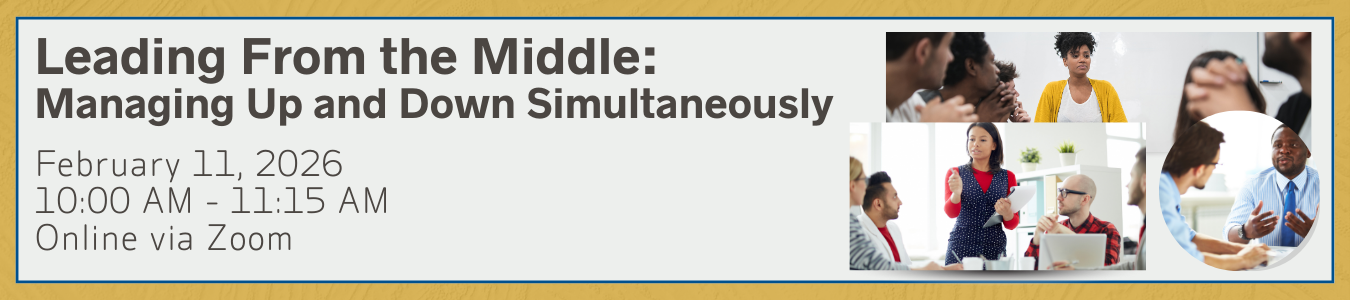 Leading from the middle: Managing Up and Down Simultaneously. February 11, 2026