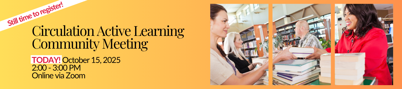 Still time to register for Circulation Active Learning Community happening today Oct 15 at 2 pm!
