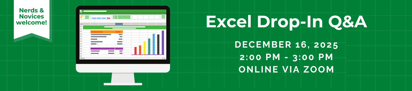 Excel Drop In Q&A. December 16, 2025. 2-3 pm. Online via zoom.
