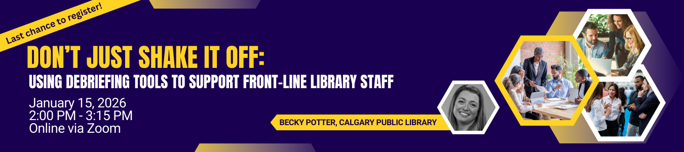 Last chance to register for Don't Shake It Off: Using Debriefing Tools to Support Front-Line Library Staff. January 15, 2:00 pm - 3:15 pm. Online via Zoom.