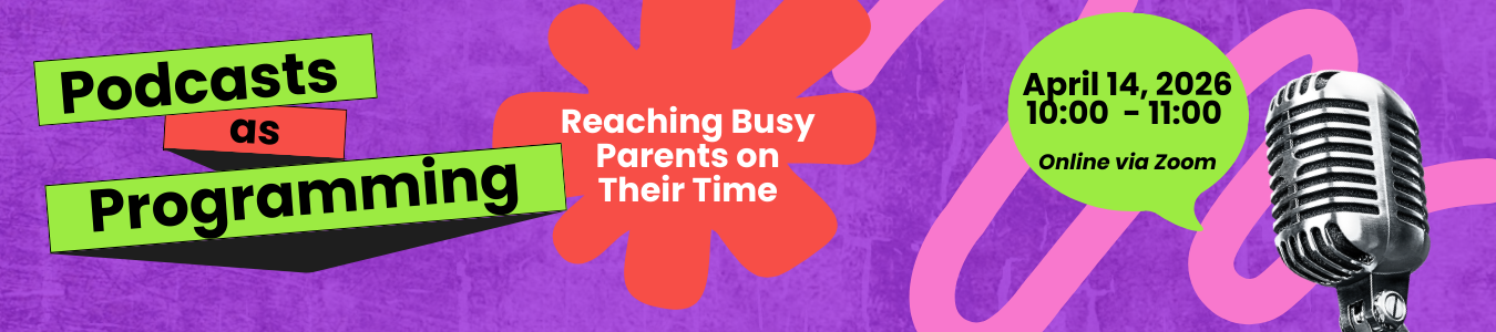 Podcasts as Programming: Reaching Busy Parents on Their Time. April 14. Register now.