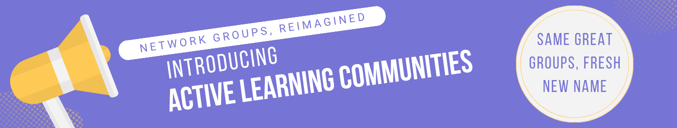 Network Groups are now Active Learning Communities