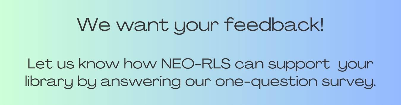 Let us know how NEO-RLS can support your library by answering our one-question survey