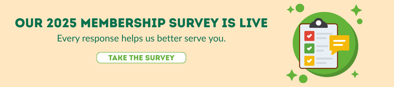 Help us better serve you by taking the 2025 Membership Survey