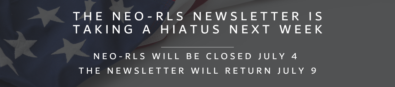 NEO-RLS will be closed july 4. The newsletter will return July 9