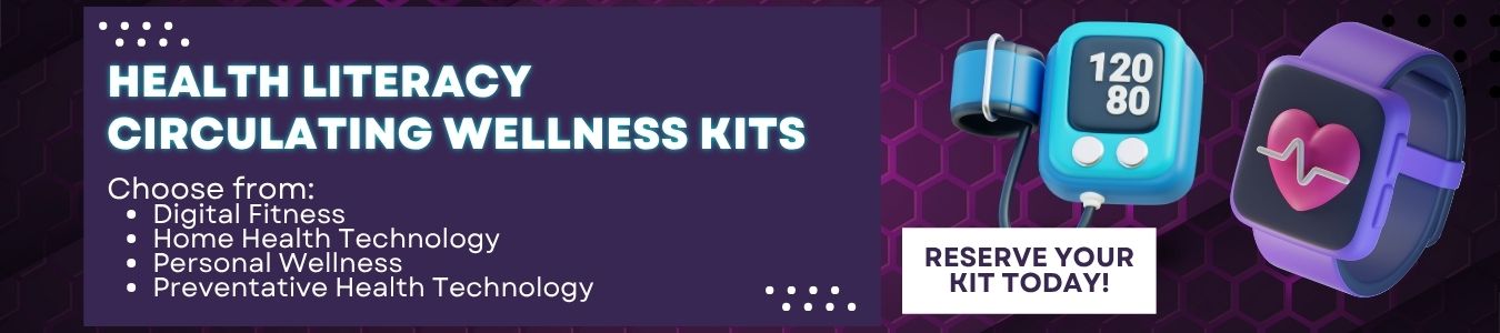 Reserve one of our Health Literacy Circulating Wellness Kits today
