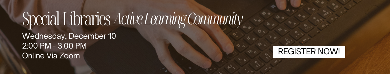 Special Libraries Active Learning Community. December 10, 2-3 pm