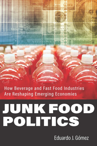 Cover of Junk Food Politics, by Eduardo J. Gómez