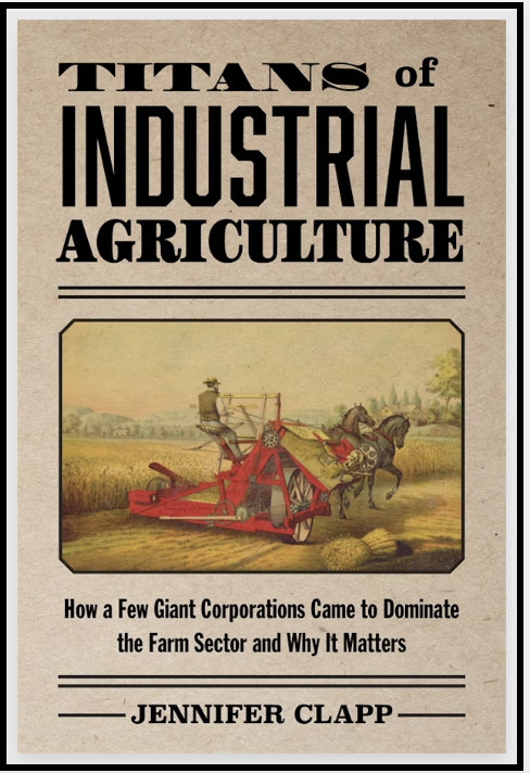 Book Cover: Titans of Industrial Agriculture: How a few giant corporations came to dominate the farm sector and why it matters