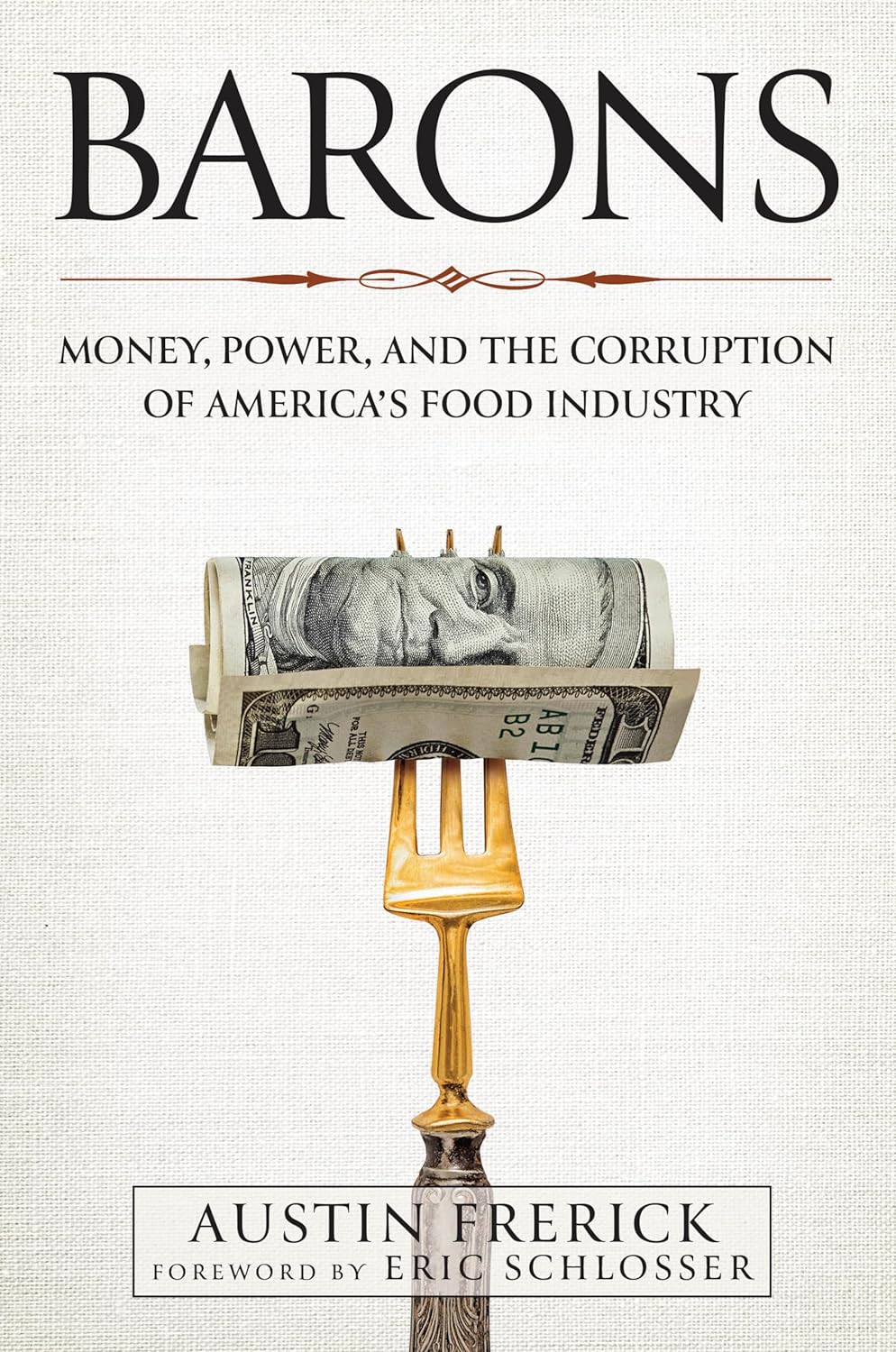 Cover of Barons: Money, Power, and the Corruption of America’s Food Industry, by Austin Frerick
