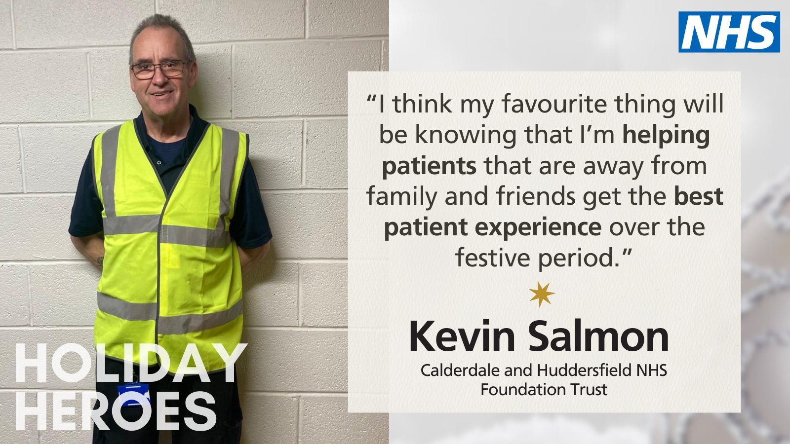 Image of man in hi-vis with text ''I think my favourite thing will be knowing that I'm helping patients that are away from family and friends get the best patient experience over the festive period'' Kevin Salmon