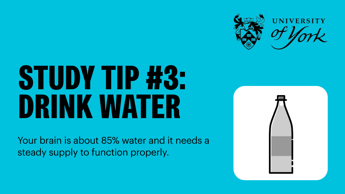 Study tip #3: Drink water | Your brain is about 85% water and it needs a steady supply to function properly