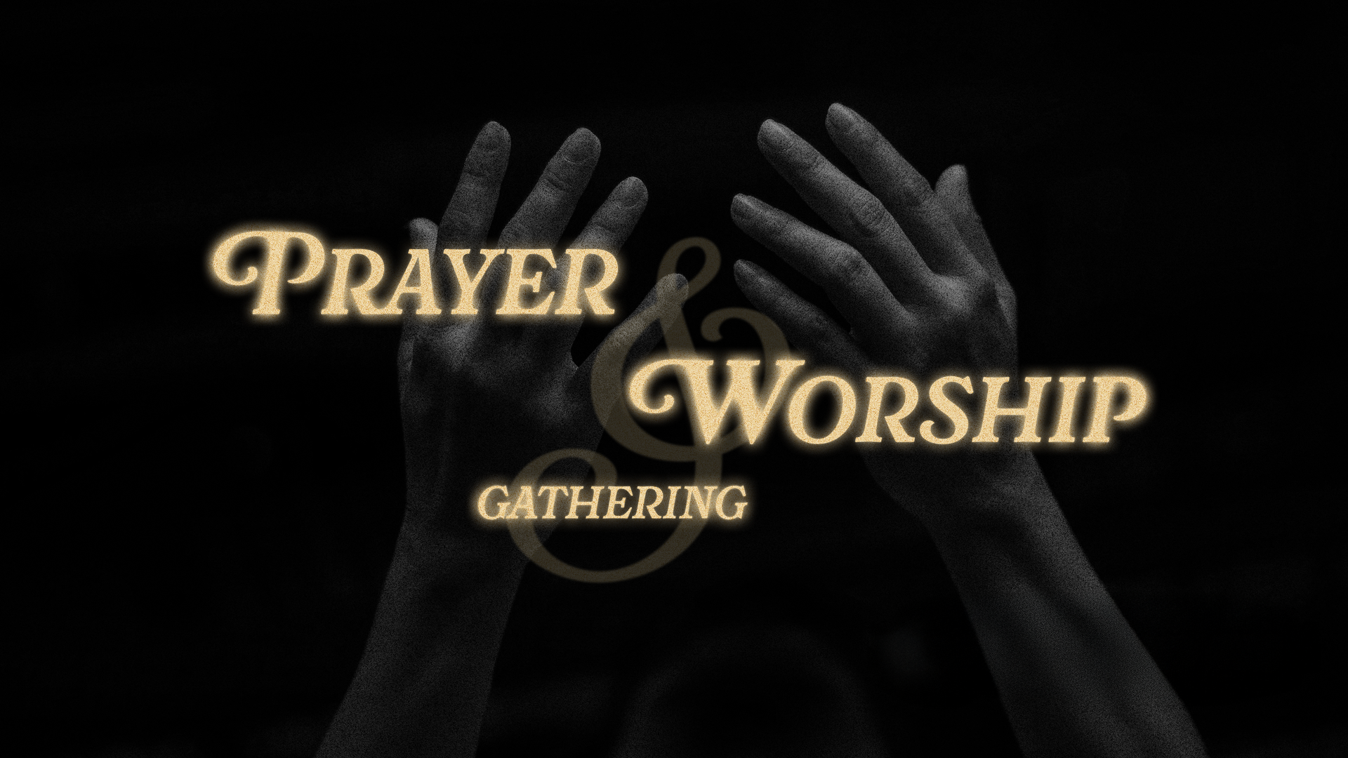 Prayer and Worship Gathering 