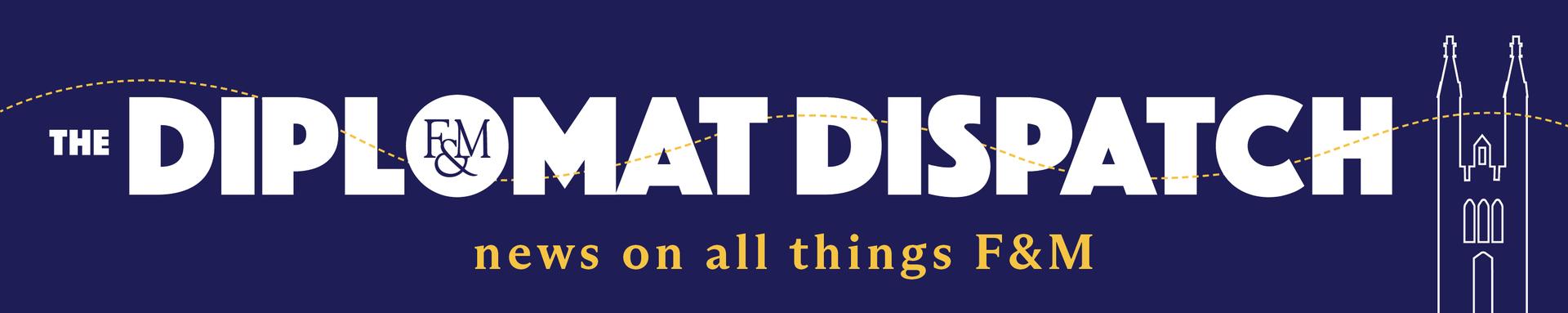 The Diplomat Dispatch: News on all things F&M