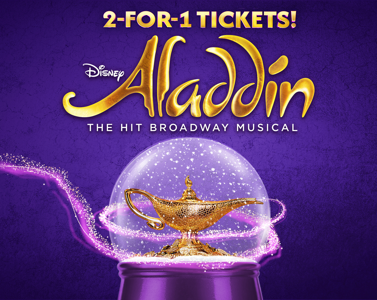 2-FOR-1 TICKETS TO ALADDIN ON BROADWAY