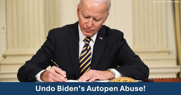 Undo Biden's Autopen Abuse