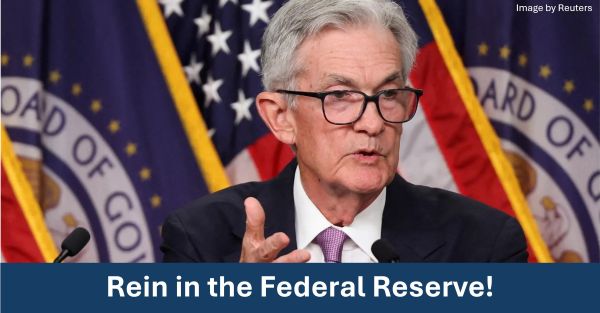 Rein in the Federal Reserve!