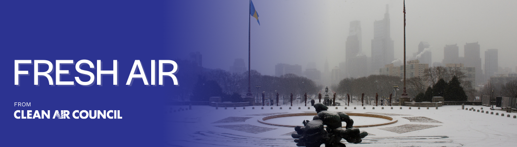 Fresh Air from Clean Air Council Fresh Air from Clean Air Council