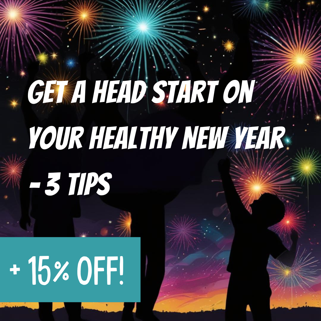 Get a Head Start on Your Healthy New Year – 3 Tips