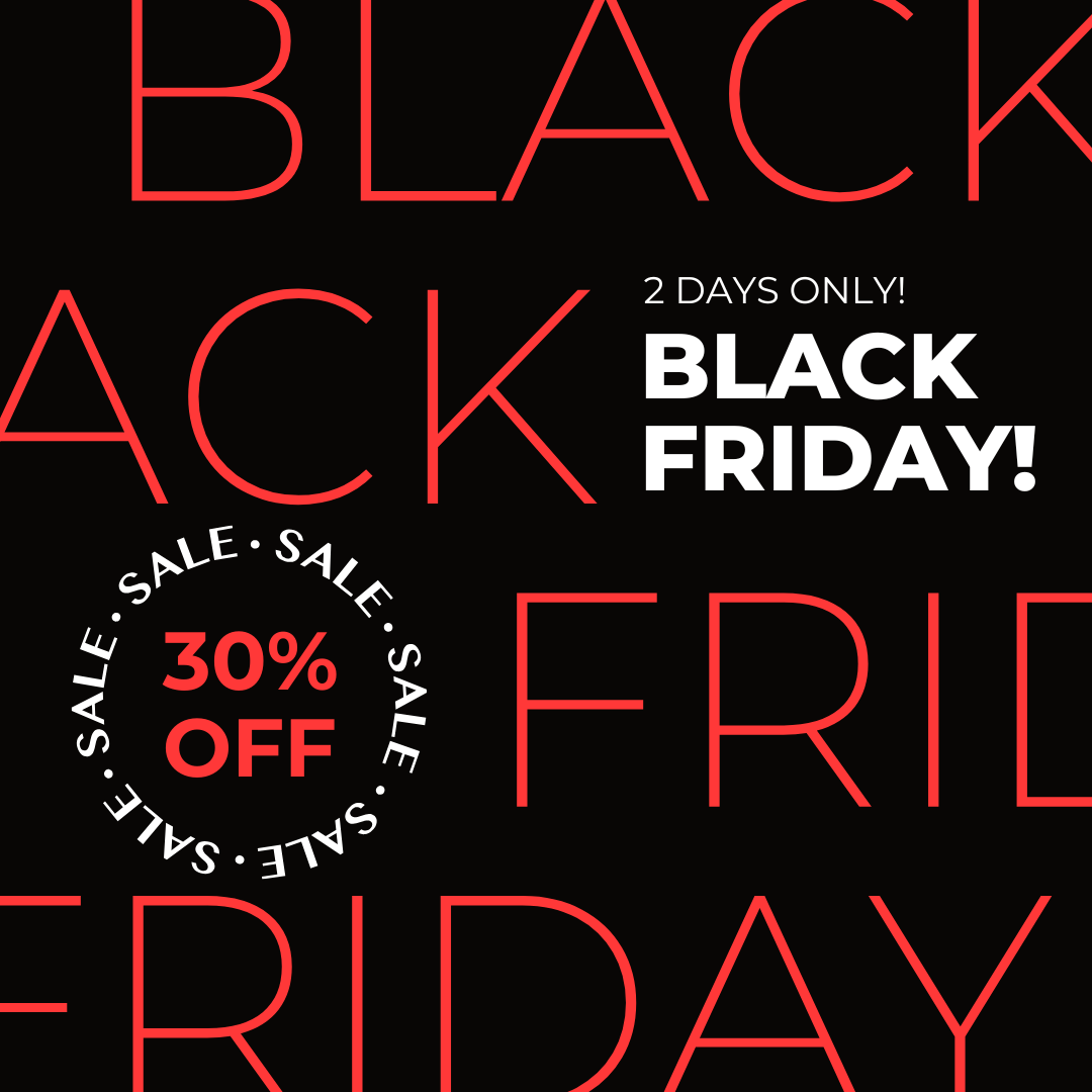 Black Friday Sale!  Save 30%!