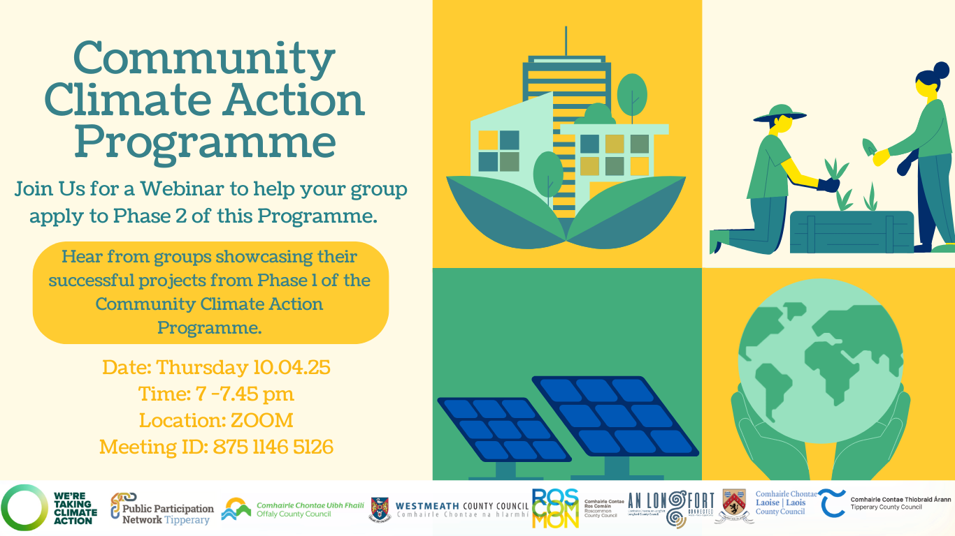 Community Climate Action Programme -Join us for a help your group apply to phase 2 of this programme. hear form groups showcasing their successful projects from Phase 1 of the community climate actions programme. THursday 10th April on zoom from 7 to 7.45pm meeting id 875 1146 5126