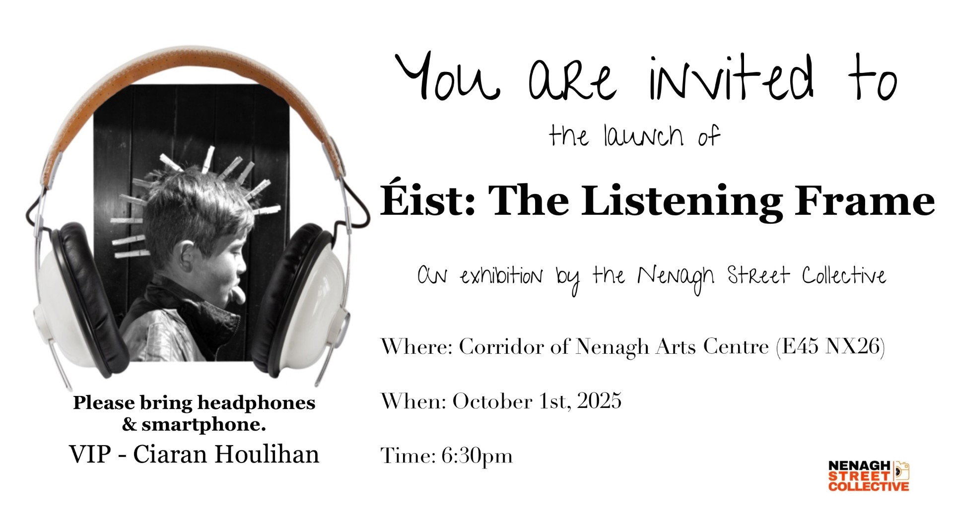 Poster: Éist: The listening frame an exhibition by the Nenagh street collective in corridor of Nenagh Arts Centre E45 NX26 on Wednesday 1st October at 6:30pm please bring headphones and smartphone VIP _ Ciaran Houlihan. Ciaran is Ireland’s number one multi-award-winning Elvis tribute act, and will be performing on the night.