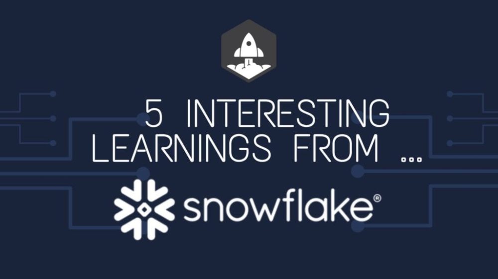 5 Interesting Learnings from Snowflake at ~$4 Billion in ARR