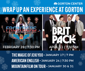 GORTON CENTER - WRAP UP AN EXPERIENCE AT GORTON