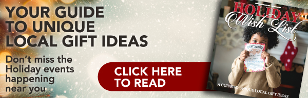 Holiday Guide to area events, concerts & more | CLICK HERE TO READ