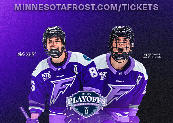 MinnesotaFrost.com/Tickets | 86 Michela Cava | 27 Taylor Heise | 2025 Playoffs Minnesota Frost