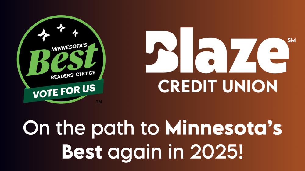 Blaze Credit Union - On the path to Minnesota's Best again in 2025! Vote for us