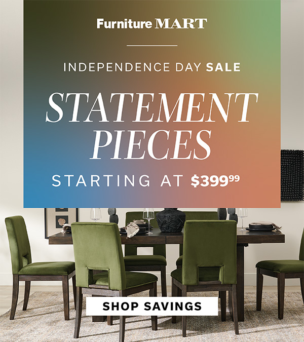 Statement Pieces starting at $399.99