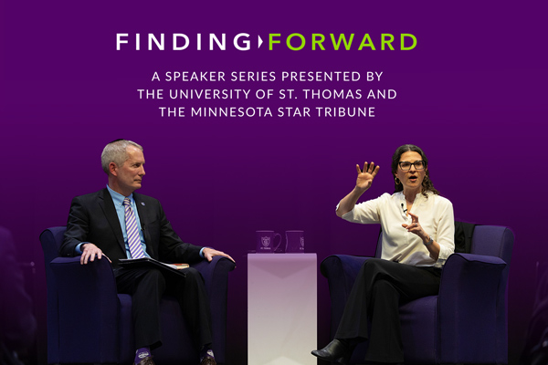 Finding Forward - A Speaker Series presented by The University of St. Thomas and The Minnesota Star Tribune