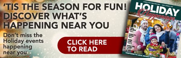 'TIS THE SEASON FOR FUN! DISCOVER WHAT'S HAPPENING NEAR YOU