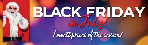 Black Friday in July!