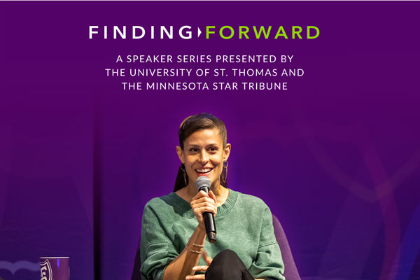 Finding Forward - A Speaker Series presented by The University of St. Thomas and The Minnesota Star Tribune