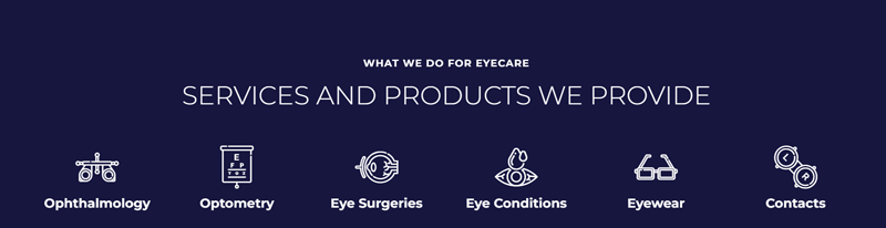 What we do for eyecare | Services and products we provide: Ophthalmology, Optometry, Eye Surgeries, Eye Conditions, Eyewear and Contacts