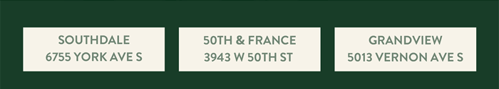 SOUTHDALE 6755 YORK AVE S | 50TH & FRANCE 3943 W 50TH ST | GRANDVIEW 5013 VERNON AVE S