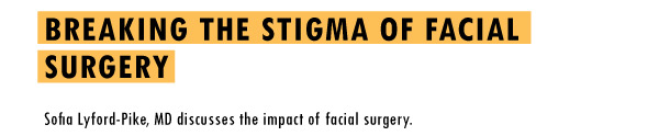breaking the stigma of facial surgery 